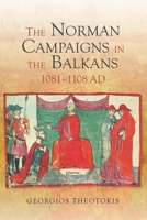 The Norman Campaigns in the Balkans, 1081-1108 Ad 1783271396 Book Cover