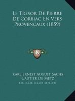 Le Tresor De Pierre De Corbiac En Vers Provencaux (1859) 1120401232 Book Cover