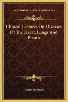 Clinical Lectures On Diseases Of The Heart, Lungs And Pleura 1163116807 Book Cover