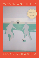 Who's on First?: New and Selected Poems 022679508X Book Cover
