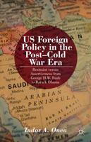 US Foreign Policy in the Post-Cold War Era: Restraint versus Assertiveness from George H.W. Bush to Barack Obama. 1137364637 Book Cover