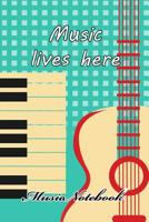 Music Noteboook: Music Lives Here 107912652X Book Cover