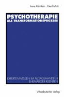 Psychotherapie ALS Transformationsprozess: Expertenwissen Im Alltagshandeln Ehemaliger Klienten 3531128299 Book Cover