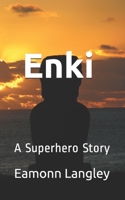 Enki: A Superhero Story 1703996534 Book Cover