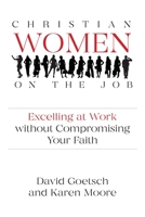 Christian Women on the Job: Excelling at Work without Compromising Your Faith 1642933929 Book Cover