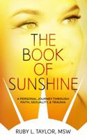 THE BOOK OF SUNSHINE: A Personal Journey Through Faith, Sexuality, & Trauma 0974512273 Book Cover
