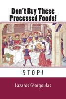 Don't Buy These Processed Foods! 1499324375 Book Cover