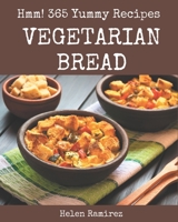 Hmm! 365 Yummy Vegetarian Bread Recipes: Welcome to Yummy Vegetarian Bread Cookbook B08JF8DPN4 Book Cover