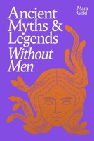 Ancient Myths and Legends Without Men /anglais 1529953138 Book Cover