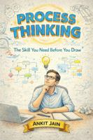 Process Thinking: The Skill You Need Before You Draw 1764475569 Book Cover