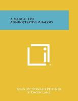 A Manual for Administrative Analysis 1258423472 Book Cover