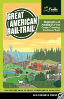 The Great American Rail-Trail(r): Highlights of America's First Cross-Country, Multiuse Trail 1643591304 Book Cover