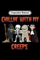 Composition Notebook: Chillin With My Creeps Vampire Halloween Skeleton Witch Gift Journal/Notebook Blank Lined Ruled 6x9 100 Pages 1697523161 Book Cover
