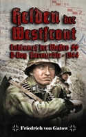 Helden der Westfront Endkampf der Waffen SS D-Day Normandie - 1944 B08BV19C32 Book Cover