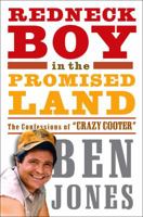 Redneck Boy in the Promised Land: The Confessions of "Crazy Cooter" 0307395278 Book Cover