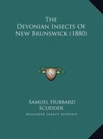 The Devonian Insectes of New Brunswick... 1343411610 Book Cover
