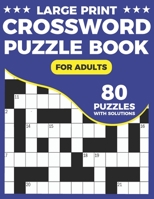 Crossword Puzzle Book For Adults: Great Crossword Book With 80 Large Print Puzzles Easy To Read For Adults and Seniors B08WTHKT69 Book Cover