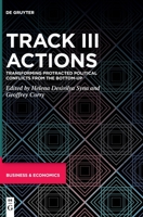 Track III Actions: Transforming Protracted Political Conflicts from the Bottom-Up 3110698315 Book Cover