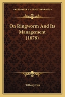 On Ringworm and Its Management 1437030661 Book Cover