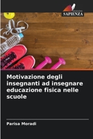 Motivazione degli insegnanti ad insegnare educazione fisica nelle scuole 6205930641 Book Cover