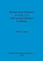 Roman fort-defences to A.D. 117, with special reference to Britain 0904531244 Book Cover