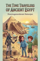 The Time Travelers of Ancient Egypt B0H3QL3SQP Book Cover