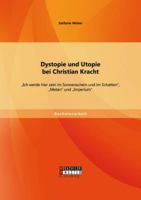 Dystopie Und Utopie Bei Christian Kracht. Ich Werde Hier Sein Im Sonnenschein Und Im Schatten, Metan Und Imperium 3656654050 Book Cover