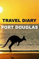 Travel Diary Port Douglas 1304707253 Book Cover