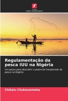 Regulamentação da pesca IUU na Nigéria: Um passo para descobrir o potencial inexplorado da pesca na Nigéria 6206034666 Book Cover