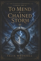 To Mend a Chained Storm (The Fivefold Unbinding) B0HCLCC7C3 Book Cover