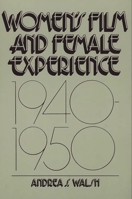 Women's Film and Female Experience, 1940-1950 0275925994 Book Cover