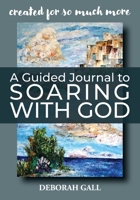A Guided Journal to Soaring With God 0578900513 Book Cover
