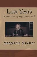 Lost Years: Memories of my Forgotten Homeland 1926650034 Book Cover