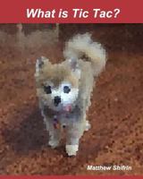 What Is Tic-Tac? 1389585921 Book Cover