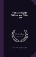 The Merchant's Widow: And Other Tales 0548482799 Book Cover