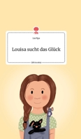 Louisa sucht das Glück. Life is a Story - story.one 3990874500 Book Cover