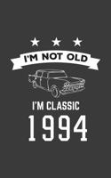 I'm Not Old I'm Classic 1994: I'm Not Old I'm Classic 1994 Bday Notebook - Funny 26th Birthday Doodle Diary Book Gift For Twenty Six Year Old Person On His Or Her Twentieth Six B-Day Anniversary With 1080169113 Book Cover