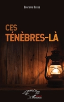 Ces ténèbres-là (Harmattan Sénégal) (French Edition) 2343141711 Book Cover