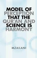 Model of Perception That the Qur'an and Science Is Harmony 1466932236 Book Cover
