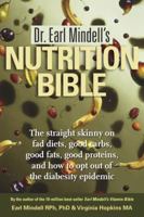 Dr. Earl Mindell's Nutrition Bible: The Straight Skinny on Fad Diets, Good Carbs, Good Fats, Good Proteins, and How to Opt Out of the Diabesity Epidemic 1571782540 Book Cover