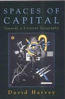 Spaces Of Capital: Towards A Critical Geography 0415932416 Book Cover