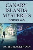 Canary Islands Mysteries - Books 4-5 4824176921 Book Cover