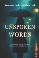 UNSPOKEN WORDS: An Intimate Journey Through Silence, Sorrow, and Rediscovery B0FR8XGXV2 Book Cover