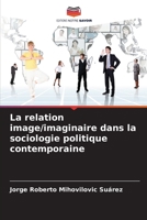La relation image/imaginaire dans la sociologie politique contemporaine 6206220435 Book Cover