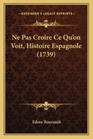 Ne Pas Croire Ce Qu'on Voit: Histoire Espagnole 1245034790 Book Cover