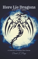 Here Lie Dragons B0BFTY6L2R Book Cover