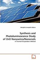 Synthesis and Photoluminescence Study of ZnO Nanowires/Nanorods: A Thermal Evaporation Method 3639343034 Book Cover