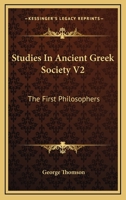 Studies In Ancient Greek Society V2: The First Philosophers 1163177768 Book Cover