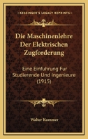 Die Maschinenlehre Der Elektrischen Zugforderung: Eine Einfuhrung Fur Studierende Und Ingenieure 1161112111 Book Cover