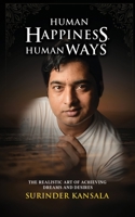 Human Happiness, Human Ways: The Realistic Art of Achieving Dreams and Desires B0CDKLJWFH Book Cover